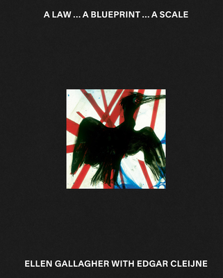 Ellen Gallagher with Edgar Cleijne: A Law . A Blueprint . A Scale