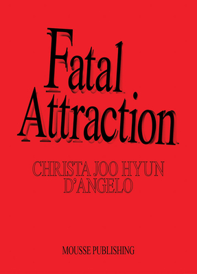 Image for Christa Joo Hyun D'Angelo: Fatal Attraction Christa Joo Hyun D'Angelo: Fatal Attraction
