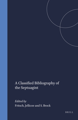 A Classified Bibliography of the Septuagint (Arbeiten Zur Geschichte Des Antiken Judentums Und Des Urchristentums)