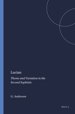 LUCIAN Theme and Variation in the Second Sophistic