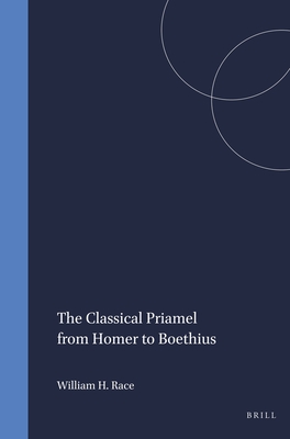 THE CLASSICAL PRIAMEL FROM HOMER TO BOETHIUS