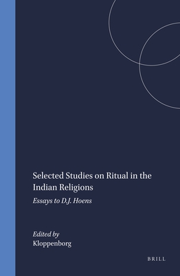 Image for SELECTED STUDIES ON RITUAL IN THE INDIAN RELIGIONS; Essays to D.J. Hoens SELECTED STUDIES ON RITUAL IN THE INDIAN RELIGIONS; Essays to D.J. Hoens