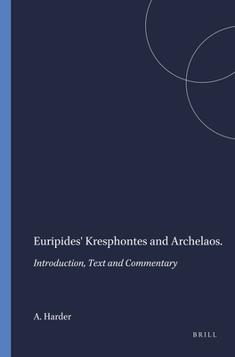 EURIPIDES' KRESPHONTES AND ARCHELAOS Introduction, Text and Commentary