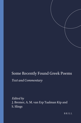 Some Recently Found Greek Poems: Text and Commentary (Mnemosyne Bibliotheca Classica Batava Supplementum, 99)