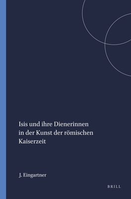 ISIS UND IHRE DIENERINNEN IN DER KUNST DER RMISCHEN KAISERZEIT