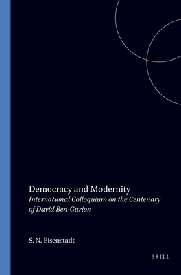 Democracy and Modernity: International Colloquium on the Centenary of David Ben-Gurion (Studies in Human Society, 4)