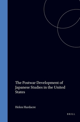 Image for The Postwar Development of Japanese Studies in the United States (Brill's Japanese Studies Library, 8) The Postwar Development of Japanese Studies in the United States (Brill's Japanese Studies Library, 8)
