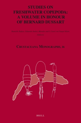 Studies on Freshwater Copepoda: A Volume in Honour of Bernard Dussart (Crustaceana Monographs, 16)