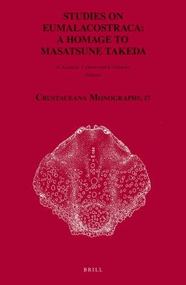 Studies on Eumalacostraca: A Homage to Masatsune Takeda (Crustaceana Monographs, 17)