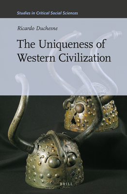 The Uniqueness of Western Civilization (Studies in Critical Social Sciences, 28)