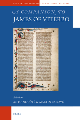 A Companion to James of Viterbo (Brill's Companions to the Christian Tradition) [Hardcover] Ct, Antoine and Pickav, Martin