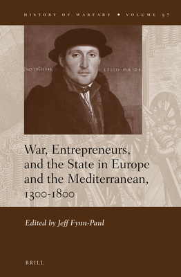 Image for War, Entrepreneurs, and the State in Europe and the Mediterranean, 1300-1800 (History of Warfare (Brill)) [Hardcover] Fynn-Paul, Jeff