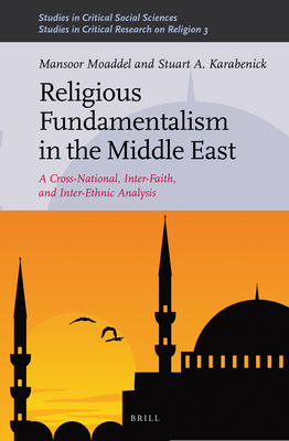 Religious Fundamentalism in the Middle East (Studies in Critical Social Sciences / Studies in Critical Re) [Hardcover] Mansoor Moaddel