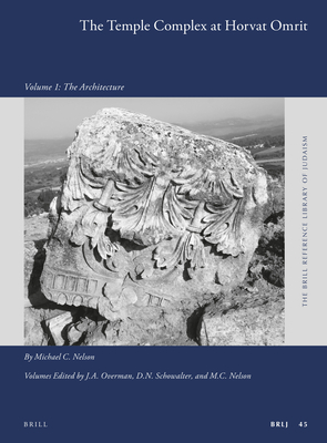 The Temple Complex at Horvat Omrit: Volume 1: The Architecture (The Brill Reference Library of Judaism, 45)