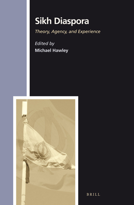 Sikh Diaspora: Theory, Agency, and Experience (Numen Book) [Hardcover] Michael Hawley