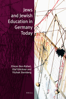 Jews and Jewish Education in Germany Today (Jewish Identities in a Changing World) [Paperback] Ben-Rafael, Professor of Sociology Eliezer; Glckner, Olaf and Sternberg, Yitzhak