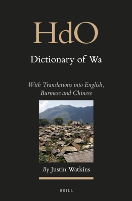 Dictionary of Wa (2 Vols): With Translations Into English, Burmese and Chinese (Handbook of Oriental Studies. Section 3 Southeast Asia) (English and Burmese and Chinese Edition)