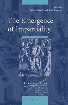 The Emergence of Impartiality (Intersections) [Hardcover] Murphy, Kathryn and Traninger, Anita