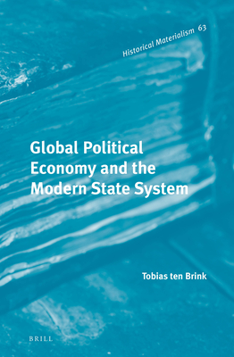 Global Political Economy and the Modern State System (Historical Materialism, 63)