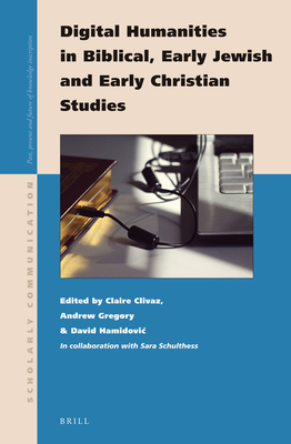 Digital Humanities in Biblical, Early Jewish and Early Christian Studies (Scholarly Communication, 2)