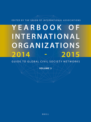 Yearbook of International Organizations 2014-2015 (Volume 3): Global Action Networks - A Subject Directory and Index (Yearbook of International Organizations: Global Action Networks)