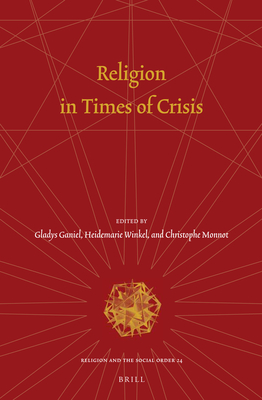 Religion in Times of Crisis (Religion and the Social Order) [Hardcover] Ganiel, Research Fellow in Conflict Transformation and Social Justice Gladys; Winkel, Heidemarie and Monnot, Christophe