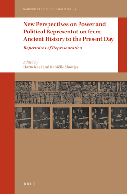 New Perspectives on Power and Political Representation from Ancient History to the Present Day (Radboud Studies in Humanities) [Hardcover] Danille Slootjes
