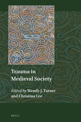 Trauma in Medieval Society (Explorations in Medieval Culture, 7)