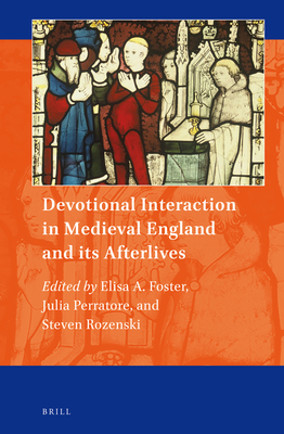 Devotional Interaction in Medieval England and its Afterlives (Art and Material Culture in Medieval and Renaissance Europe) [Hardcover] Elisa A. Foster