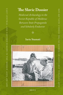 The Slavic Dossier (East Central and Eastern Europe in the Middle Ages, 450-1450) [Hardcover] Iurie Stamati