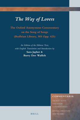 The Way of Lovers: The Oxford Anonymous Commentary on the Song of Songs (Bodleian Library, MS Opp. 625): An Edition of the Hebrew Text, with English Translation and Introduction (Commentaria)