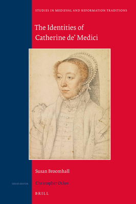 The Identities of Catherine de' Medici (Studies in Medieval and Reformation Traditions)