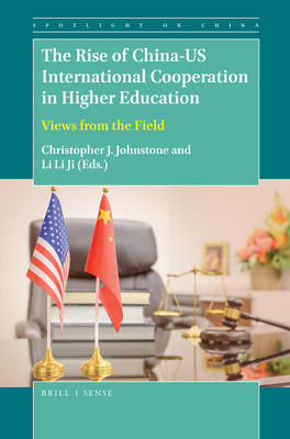The Rise of China-U.S. International Cooperation in Higher Education: Views from the Field (Spotlight on China, 5)