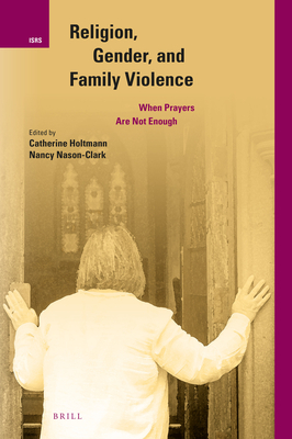 Religion, Gender, and Family Violence (International Studies in Religion and Society) [Hardcover] Catherine Holtmann