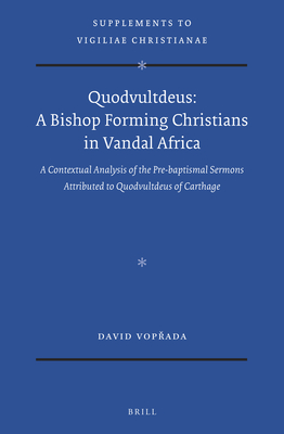 Image for Quodvultdeus: a Bishop Forming Christians in Vandal Africa (Vigiliae Christianae, Supplements) [Hardcover] David Vopada