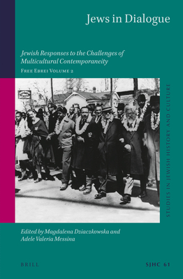 Jews in Dialogue Jewish Responses to the Challenges of Multicultural Contemporaneity. Free Ebrei Volume 2 (Studies in Jewish History and Culture)