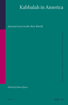 Kabbalah in America Ancient Lore in the New World (Studies in Jewish History and Culture)