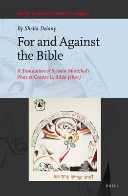 For and Against the Bible: A Translation of Sylvain Marchals Pour et Contre la Bible (1801) (Studies in Critical Research on Religion)