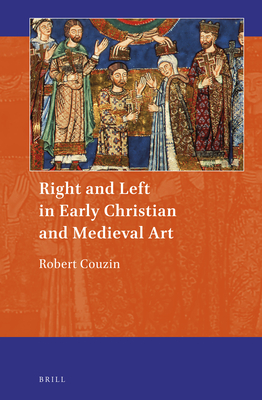 Image for Right and Left in Early Christian and Medieval Art (Art and Material Culture in Medieval and Renaissance Europe, 16)