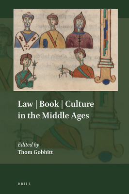 Law Book Culture in the Middle Ages (Explorations in Medieval Culture, 14)