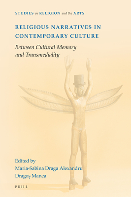 Religious Narratives in Contemporary Culture Between Cultural Memory and Transmediality (Studies in Religion and the Arts)