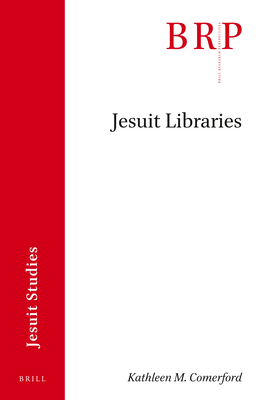 Jesuit Libraries (Brill Research Perspectives in Humanities and Social Sciences)
