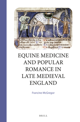 Equine Medicine and Popular Romance in Late Medieval England (Nature, Culture and Literature, 18)