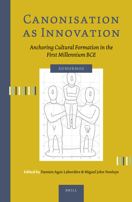 Image for Canonisation As Innovation: Anchoring Cultural Formation in the First Millennium Bce (Euhormos: Greco-roman Studies in Anchoring Innovation, 3)