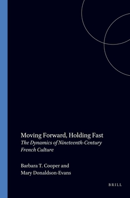 Moving forward, holding fast: The dynamics of nineteenth-century French culture (Faux titre)