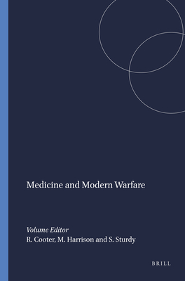Medicine and Modern Warfare [Wellcome Institute Series in the History of Medicine; Clio Medica 55]
