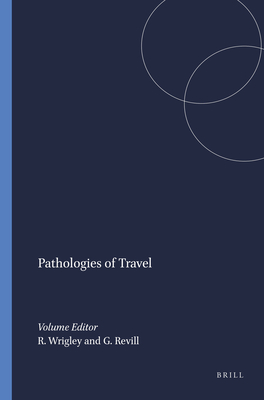 Pathologies of Travel [The Wellcome Institute Series in the History of Medicine; Clio Medica 56]