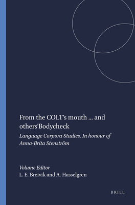 From the COLT's mouth . and others': Language Corpora Studies. In honour of Anna-Brita Stenstr m (Language and Computers, 40)