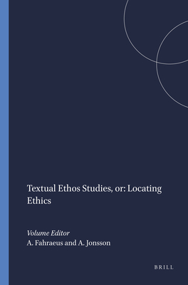 Textual Ethos Studies, or Locating Ethics (Critical Studies, 26)