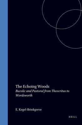 Image for THE ECHOING WOODS Bucolic and Pastoral from Theocritus to Wordsworth THE ECHOING WOODS Bucolic and Pastoral from Theocritus to Wordsworth